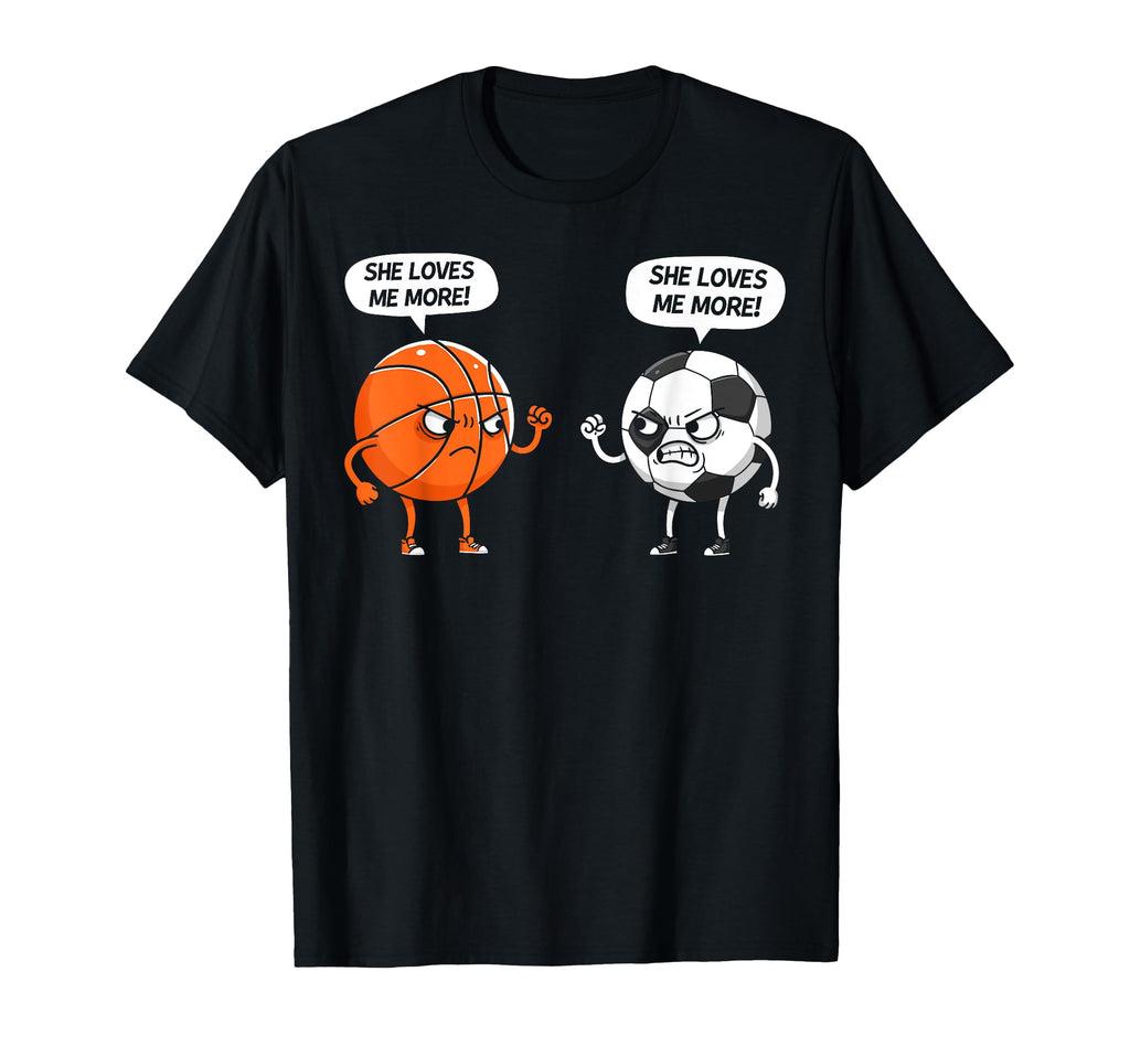 Basketball Soccer She Loves Me More T-Shirt - Unique Graphic Unisex