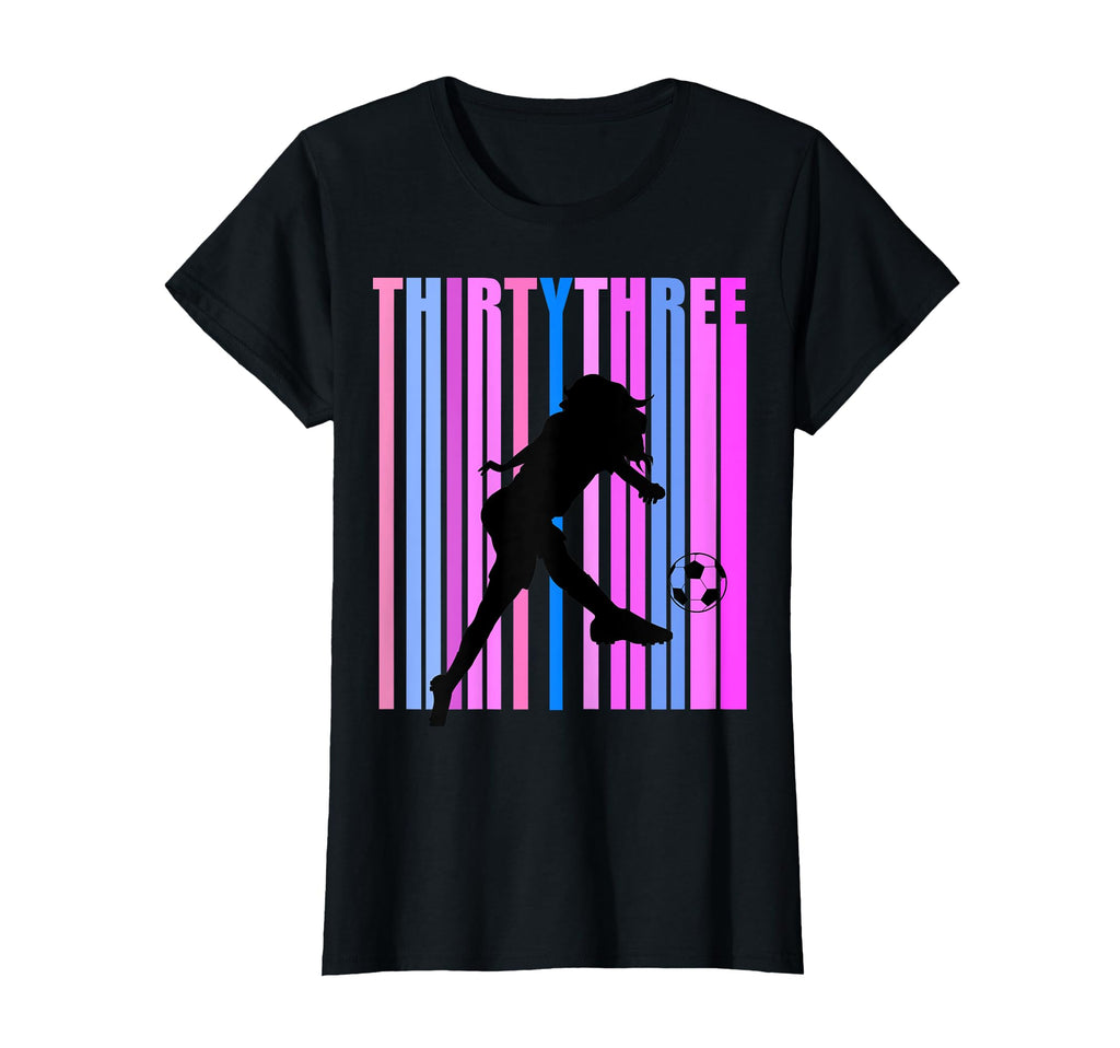 Womens 33Rd Soccer Birthday Goals Score T-Shirt - Novelty Apparel Unisex