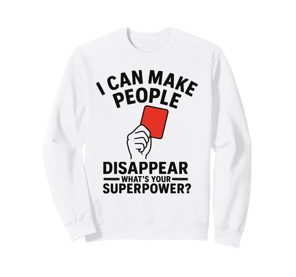 Soccer Referee Disappear Whats Your Sweatshirt - Trendy Graphic for Adults