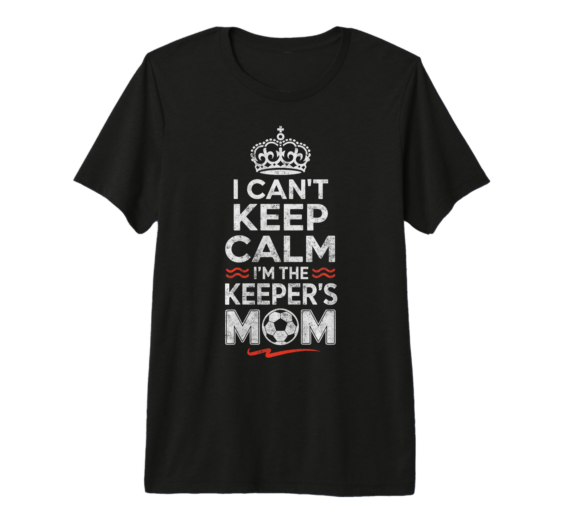I Cant Keep Calm Im Keepers Soccer Mom T-Shirt - Graphic Print Unisex