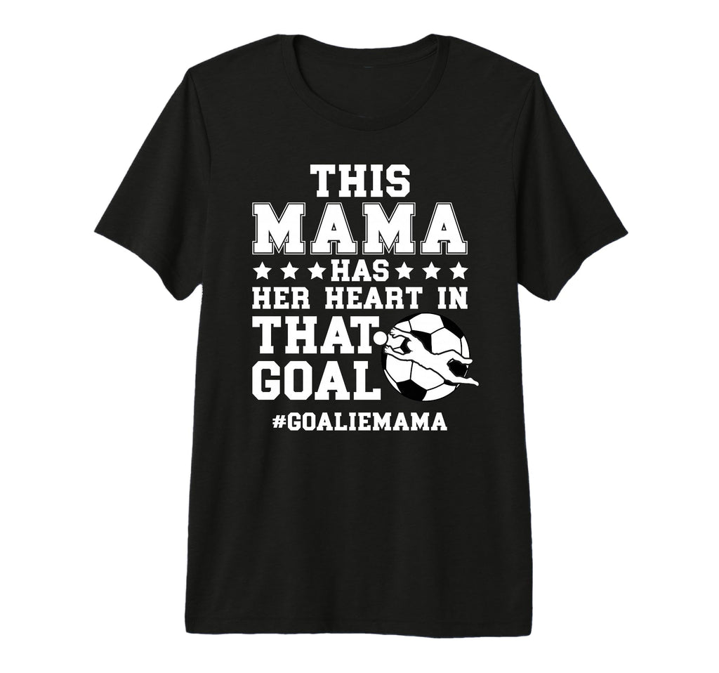 Proud Soccer Goalie Mama Soccer T-Shirt - Novelty Apparel Men Women