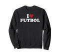 I Love Futbol Heart Soccer Fan Sweatshirt - Novelty Apparel for Adults