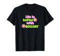 Life Is Better Soccer Player T-Shirt - Minimalist Print for Adults