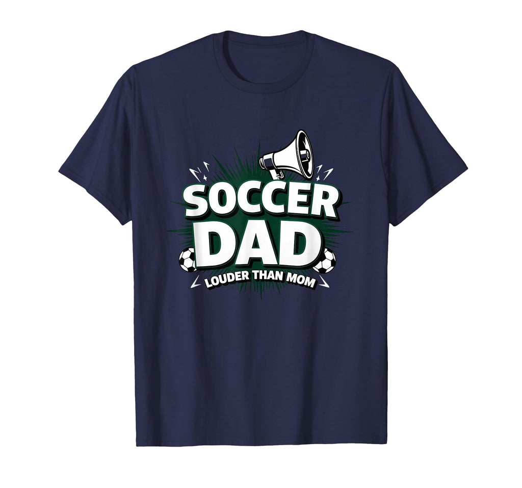 Soccer Dad Louder Than Mom Navy Blue T-Shirt - Unique Graphic Unisex