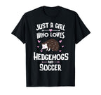 Just Who Loves Hedgehogs And Soccer T-Shirt - Trendy Graphic for Adults