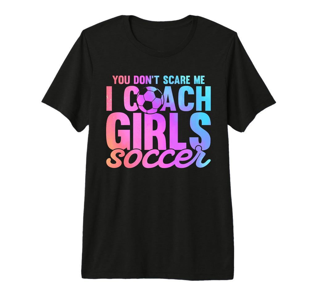 You Dont Scare Me I Coach Soccer Sport Tri T-Shirt - Graphic Print Unisex