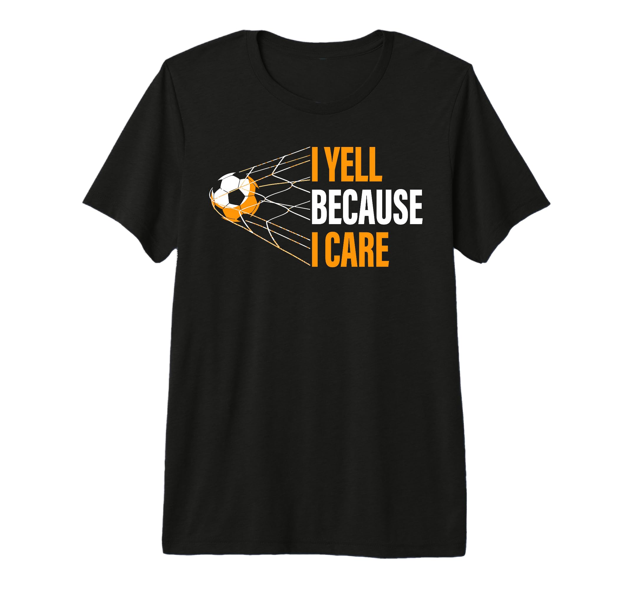 Funny Soccer Fan I Yell Because I Care T-Shirt - Novelty Apparel Unisex