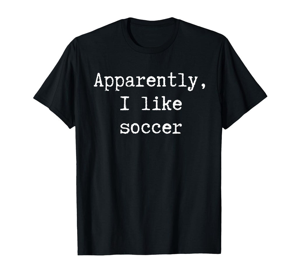 Funny Apparently I Like Soccer Mom Dad T-Shirt - Unique Graphic for Adults
