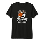 Raising Ballers Soccer Football Mom T-Shirt - Streetwear Style Unisex