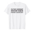 Funny Im That Legendary Soccer T-Shirt - Fun Novelty Design for Adults