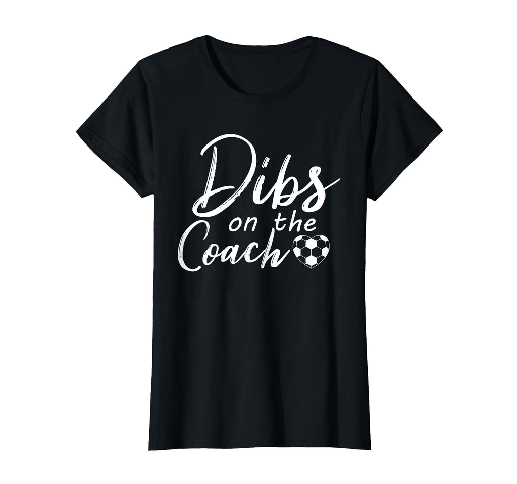 Dibs Coach Funny Soccer Coachs Wife T-Shirt - Trendy Graphic for Adults