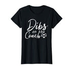 Dibs Coach Funny Soccer Coachs Wife T-Shirt - Trendy Graphic for Adults