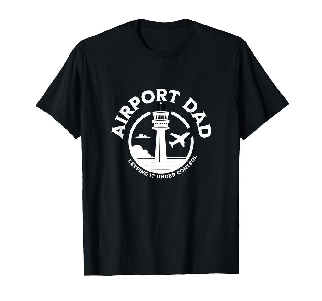 Airport Dad Keeping It Under Control T-Shirt - Novelty Apparel for Adults