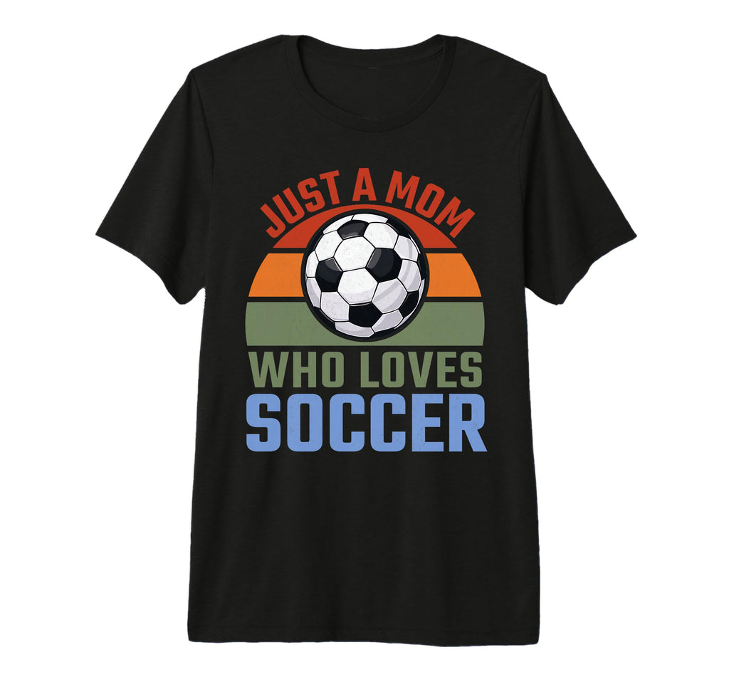 Just Mom Who Loves Soccer Soccer Player T-Shirt - Unique Graphic Men Women