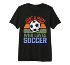 Just Mom Who Loves Soccer Soccer Player T-Shirt - Unique Graphic Men Women