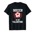 Soccer Is My Valentine T-Shirt - Minimalist Print for Adults