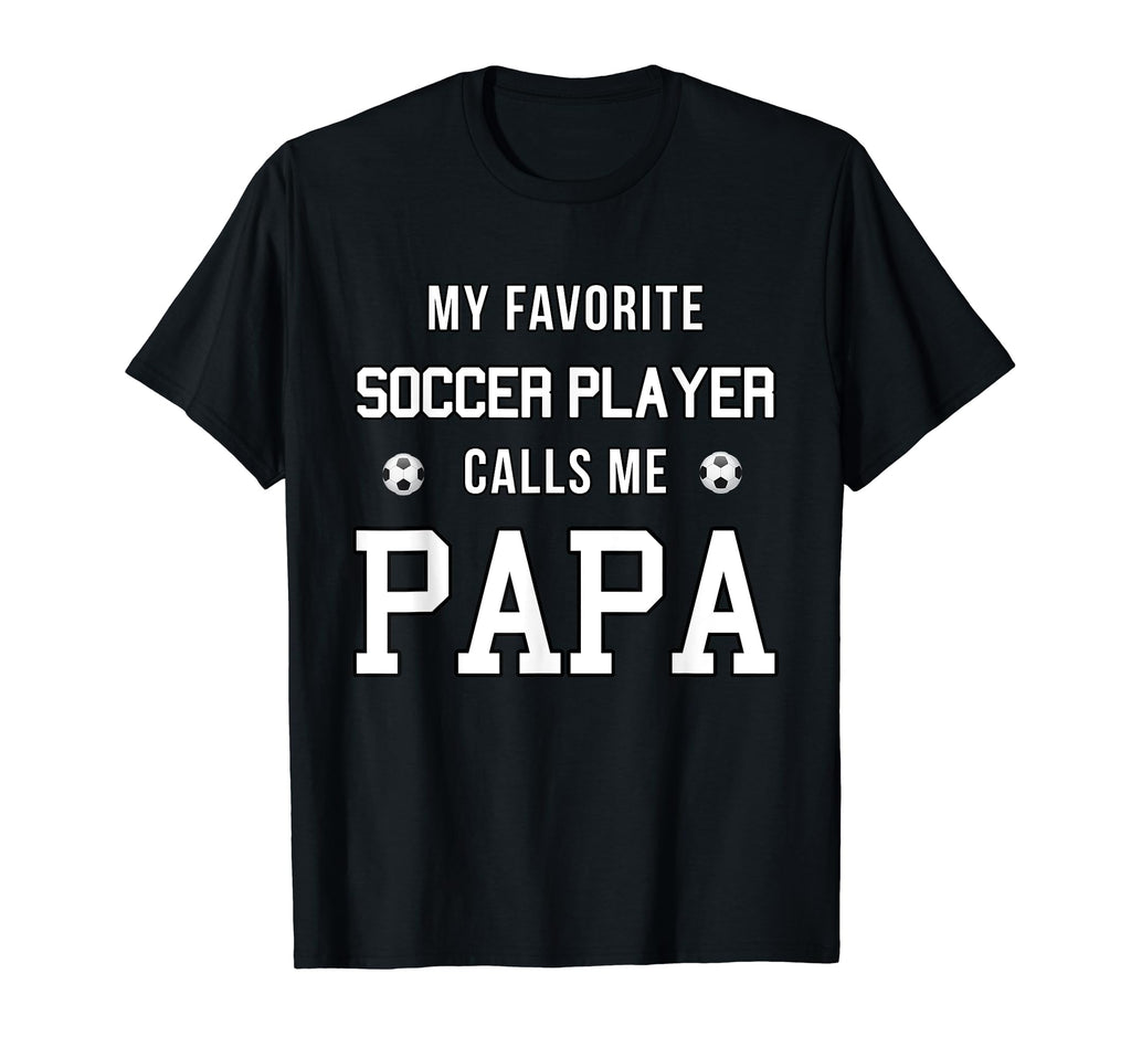 My Favorite Soccer Player Calls Me Dad Papa T-Shirt - Trendy Graphic Unisex