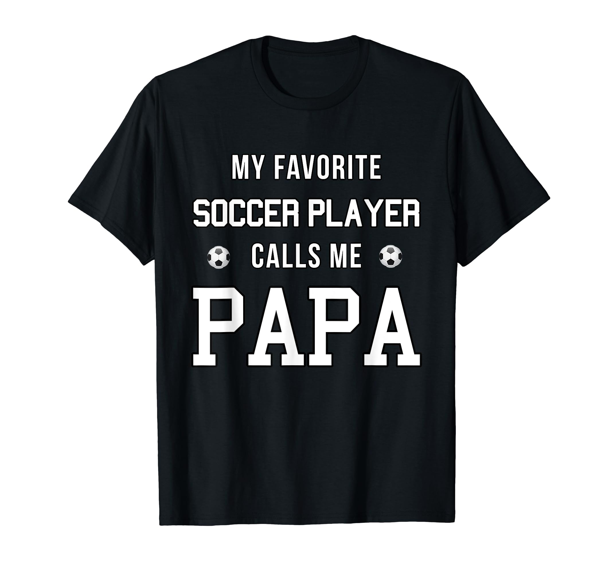 My Favorite Soccer Player Calls Me Dad Papa T-Shirt - Trendy Graphic Unisex