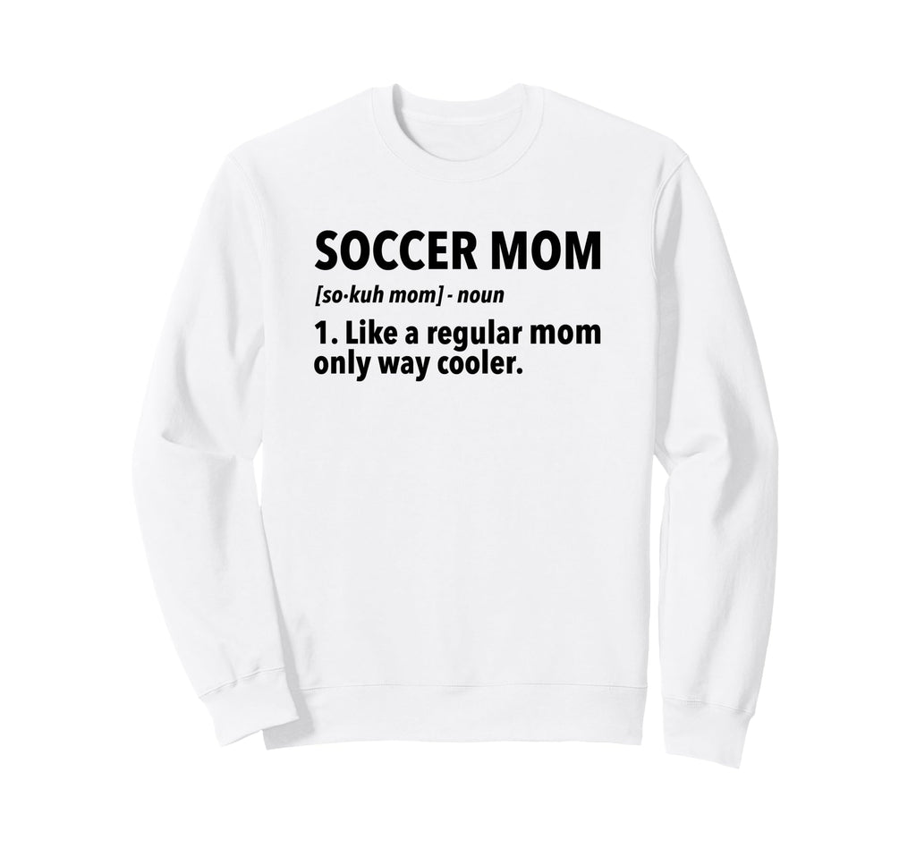 Soccer Mother Soccer Mom Definition Sweatshirt - Novelty Apparel Men Women