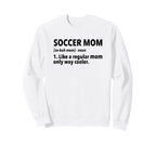 Soccer Mother Soccer Mom Definition Sweatshirt - Novelty Apparel Men Women
