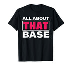 All About That Base Funny T-Shirt - Streetwear Style for Adults