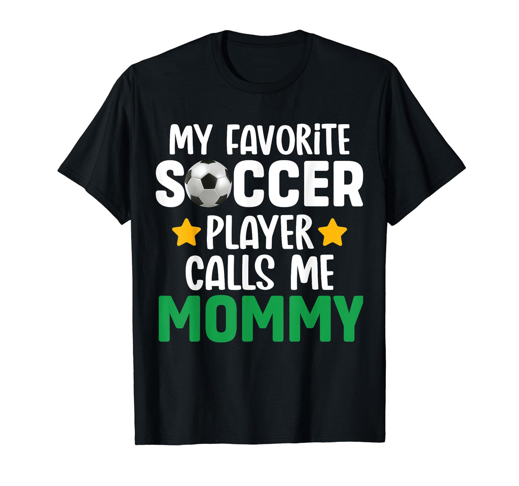 My Favorite Soccer Player Calls Me Mommy T-Shirt - Graphic Print for Adults