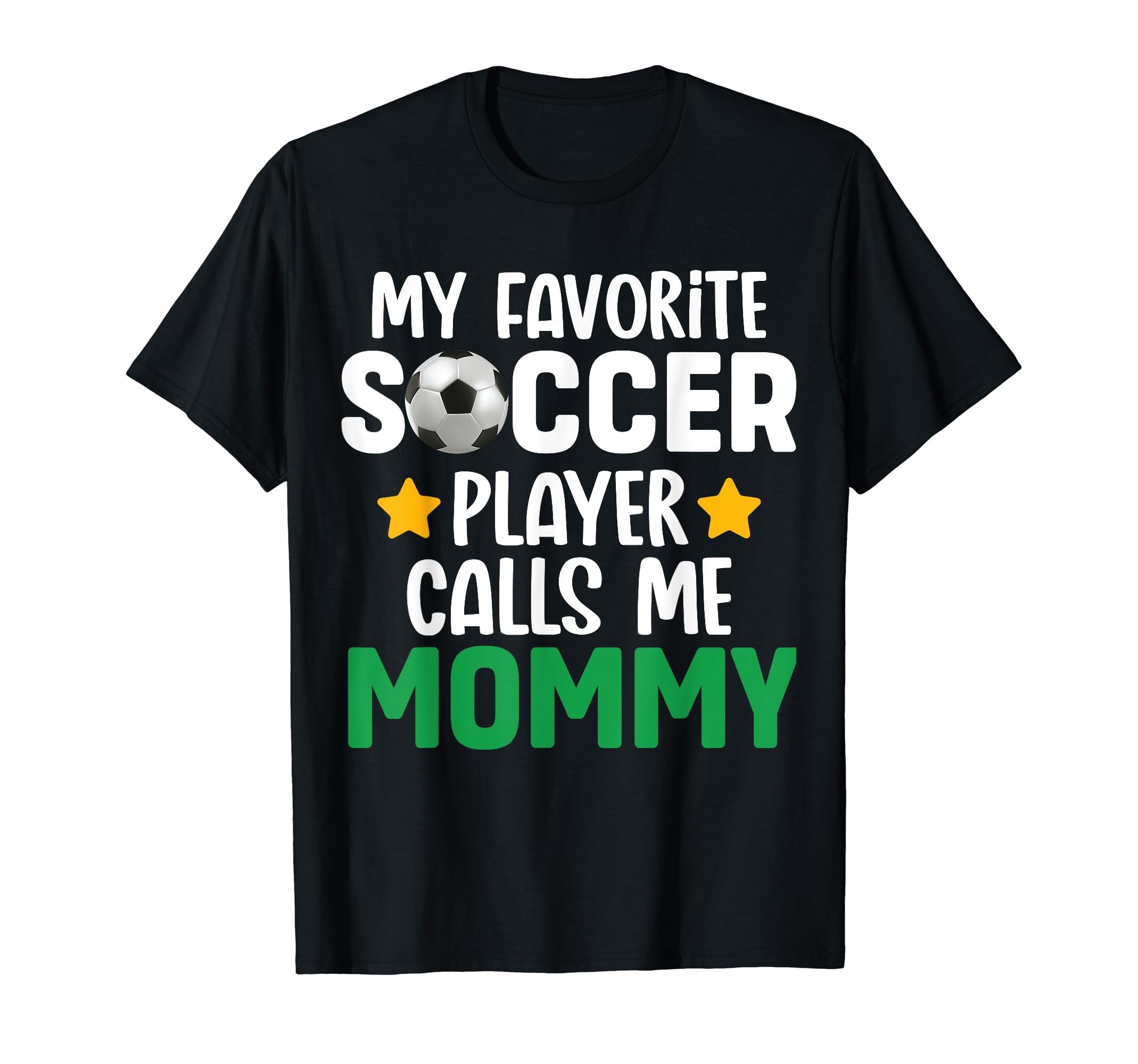 My Favorite Soccer Player Calls Me Mommy T-Shirt - Graphic Print for Adults