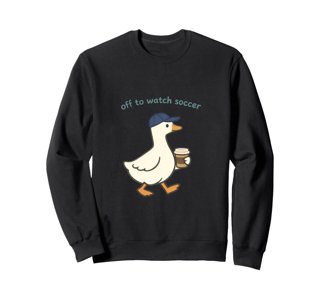 Goose Off To Watch Soccer Coffee Sweatshirt - Custom Art Print Men Women