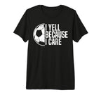 Mens Funny Soccer Fan I Yell Because T-Shirt - Minimalist Print for Adults