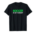 Soccer Is My Therapy Soccer Goalie T-Shirt - Novelty Apparel Men Women