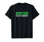 Soccer Is My Therapy Soccer Goalie T-Shirt - Novelty Apparel Men Women