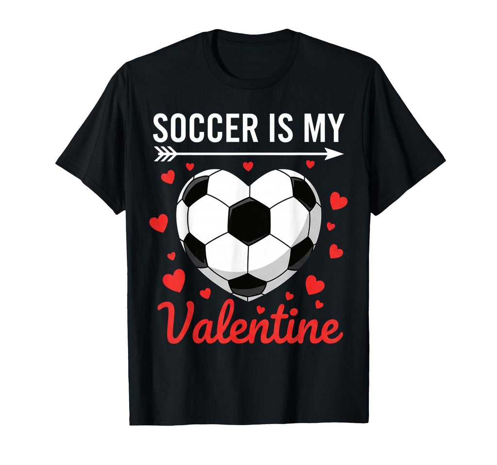 Soccer Is My Valentine Valentines T-Shirt - Streetwear Style Men Women