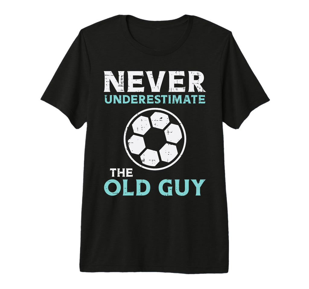Never Underestimate Old Guy Soccer T-Shirt - Novelty Apparel Unisex