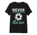 Never Underestimate Old Guy Soccer T-Shirt - Novelty Apparel Unisex