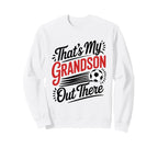 Thats My Grandson Out There Sweatshirt - Aesthetic Graphic for Adults