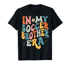 My Soccer Brother Era Funny T-Shirt - Novelty Apparel Unisex