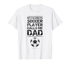 My Favorite Soccer Player Calls Me T-Shirt - Fun Novelty Design Men Women