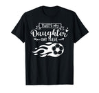 Thats My Daughter Out There Funny T-Shirt - Custom Art Print for Adults