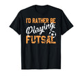 Love Playing Futsal Fun Indoor Soccer T-Shirt - Unique Graphic Unisex