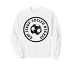 Eat Sleep Soccer Repeat Player Sweatshirt - Novelty Apparel Men Women