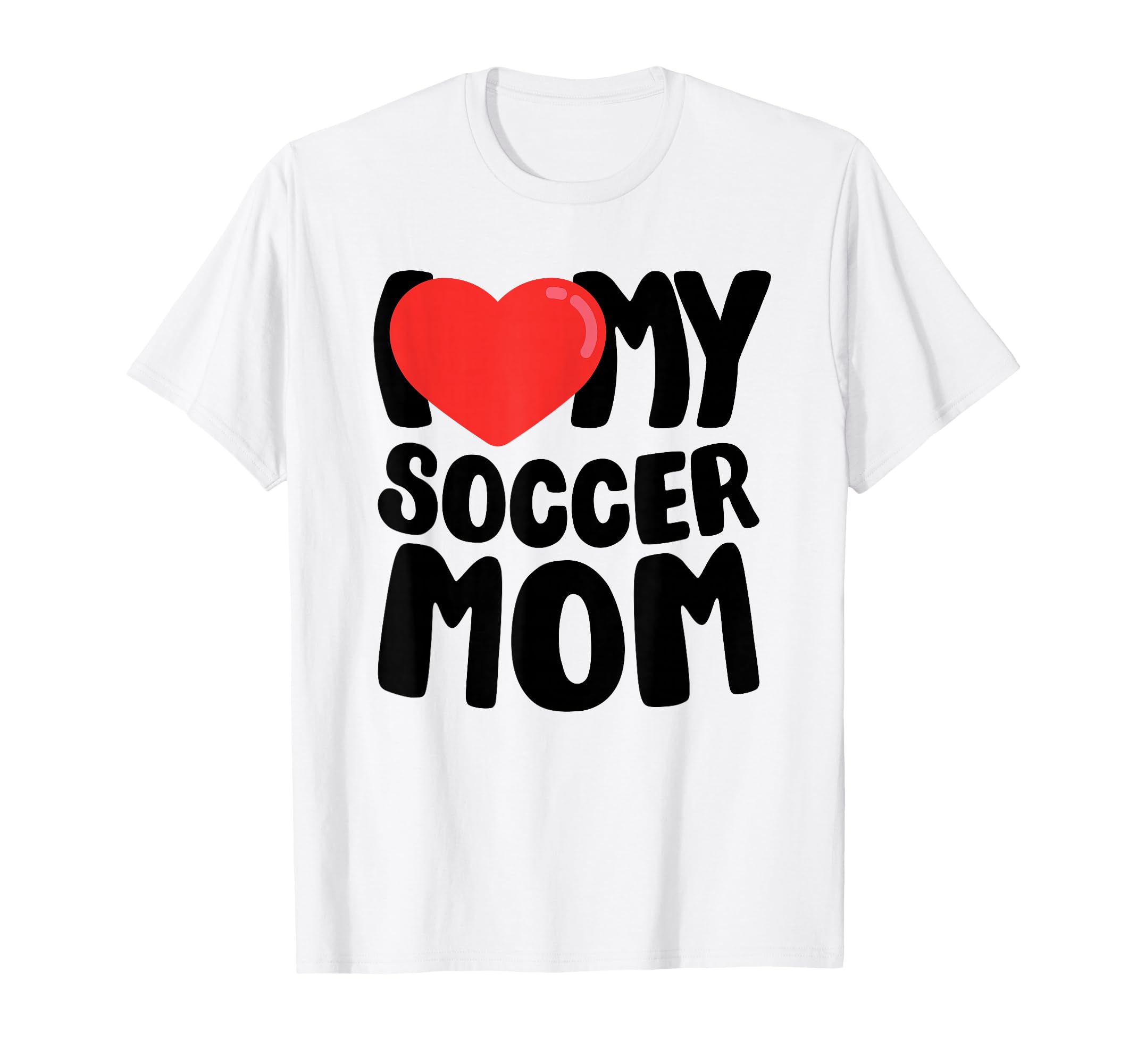 I Love My Soccer Mom T-Shirt - Unique Graphic Unisex