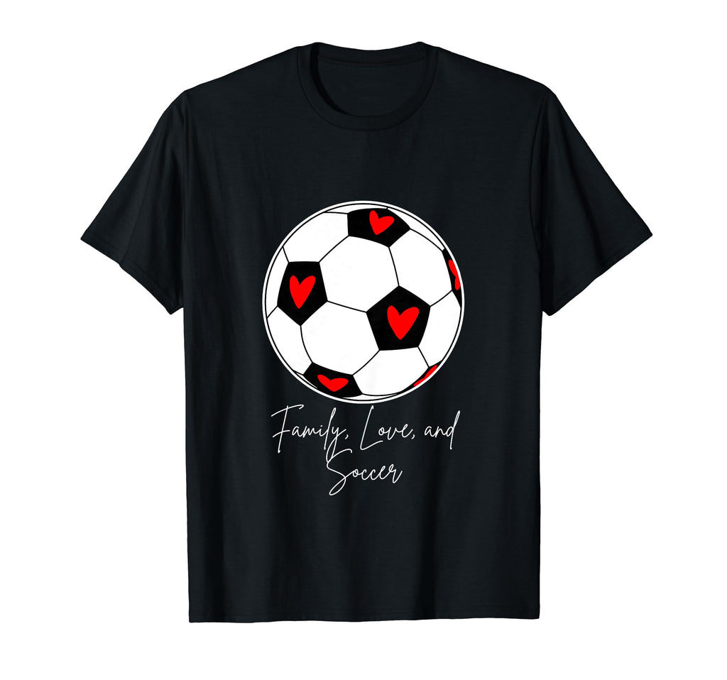 Family Love And Soccer T-Shirt - Casual Everyday Wear Unisex