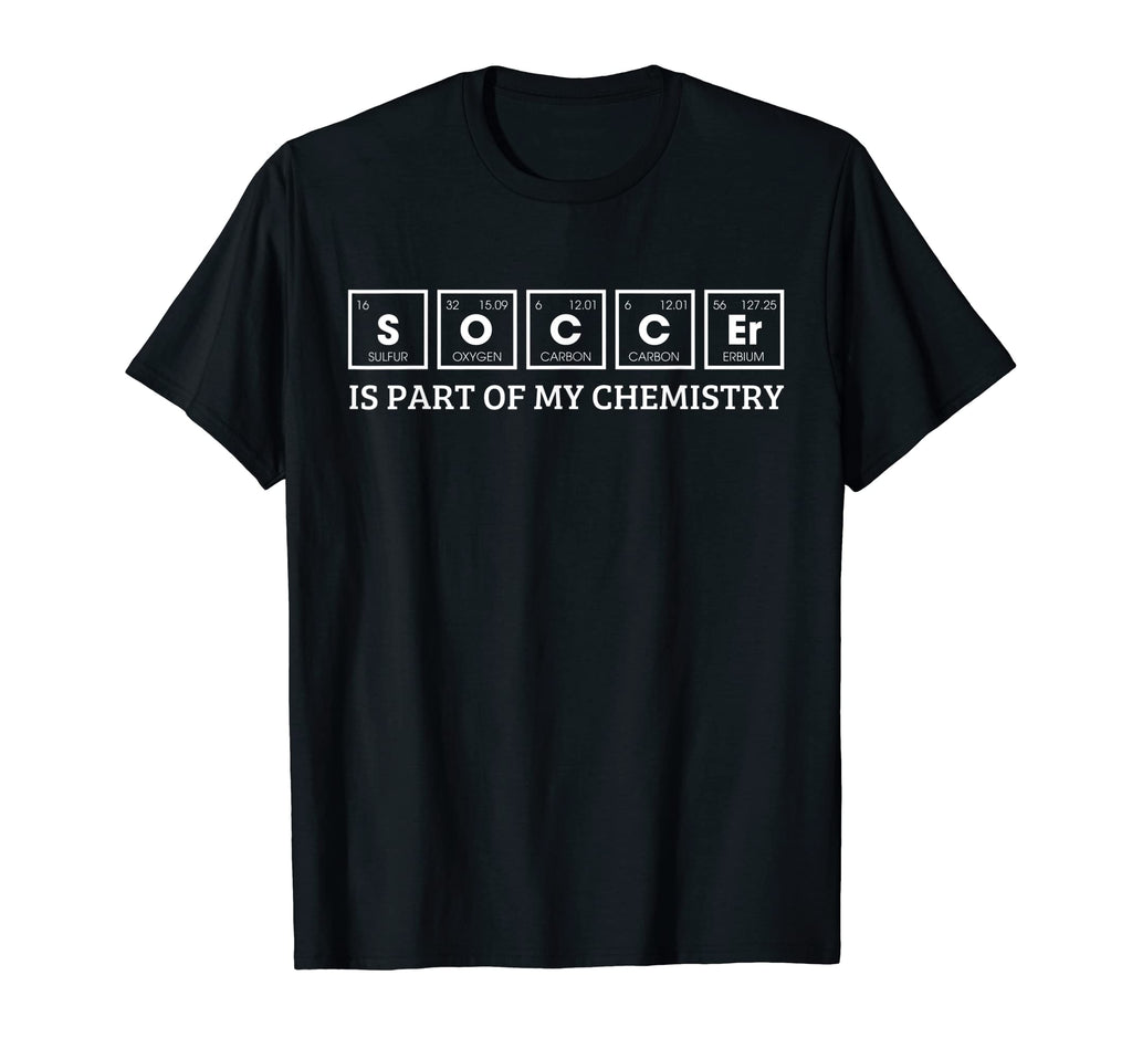 Soccer Is Part My Chemistry Funny T-Shirt - Aesthetic Graphic for Adults