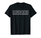 Soccer Is Part My Chemistry Funny T-Shirt - Aesthetic Graphic for Adults