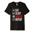 Eat Sleep Soccer Repeat Incredible T-Shirt - Unique Graphic Men Women