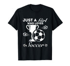 Just Who Loves Soccer T-Shirt - Custom Art Print Men Women