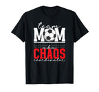 Soccer Team Mom Chaos Coordinator T-Shirt - Fun Novelty Design Unisex