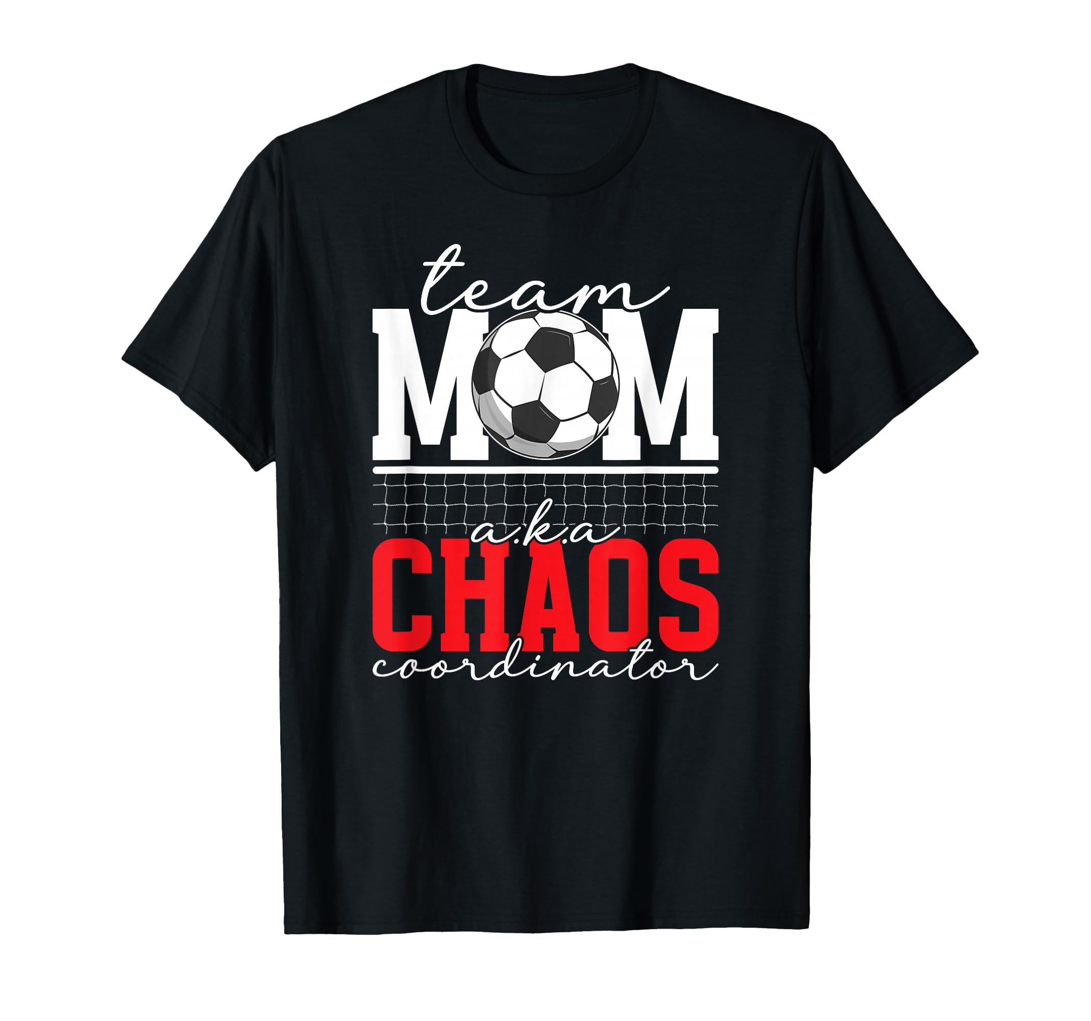 Soccer Team Mom Chaos Coordinator T-Shirt - Fun Novelty Design Unisex