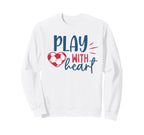 Soccer Fan Soccer Motivational Play Sweatshirt - Fun Novelty Design Unisex