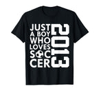 2013 Just Who Loves Soccer 13Th T-Shirt - Streetwear Style Men Women